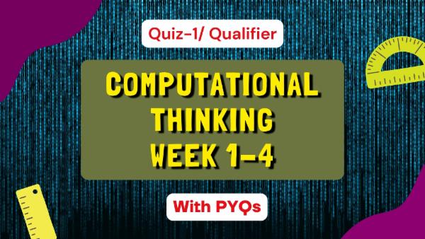 Computational Thinking Quiz 1 Week 1 to 4